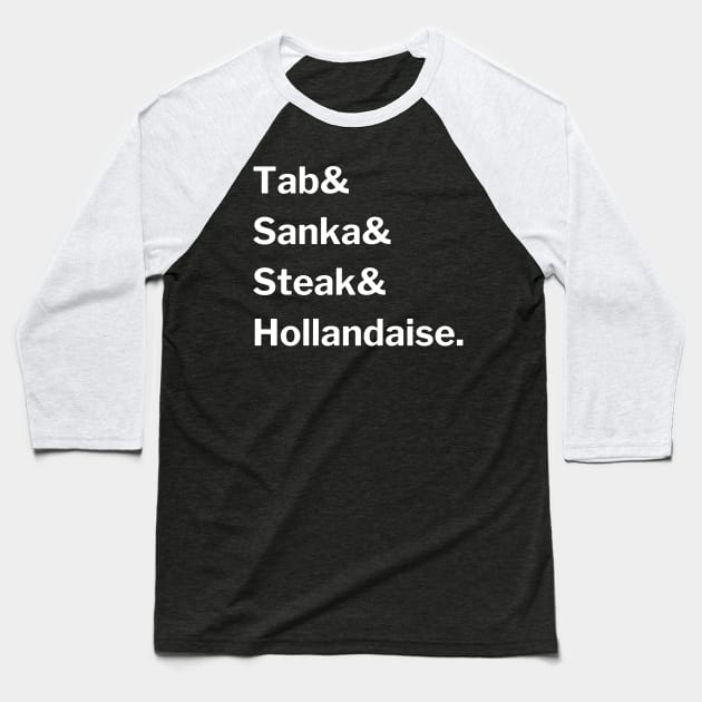 Tab & Sanka & Steak & Hollandaise. Baseball T-Shirt by Maintenance Phase